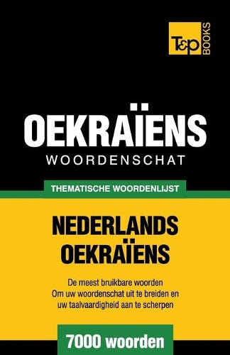 Thematische woordenschat Nederlands-Oekra�ens - 7000 woorden