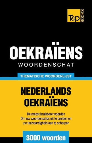 Thematische woordenschat Nederlands-Oekra�ens - 3000 woorden