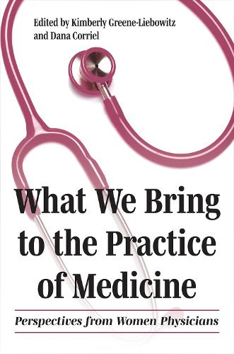 What We Bring to the Practice of Medicine: Perspectives from Women Physicians (Literature and Medicine