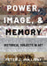 Power, Image, and Memory