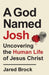 A God Named Josh - Uncovering the Human Life of Jesus Christ