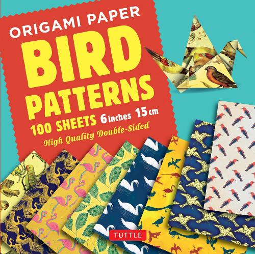 Origami Paper 100 sheets Bird Patterns 6" (15 cm): Tuttle Origami Paper: Double-Sided Origami Sheets Printed with 8 Different Designs (Instructions for 8 Projects Included