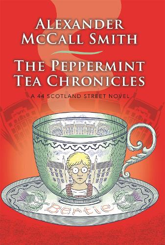 The Peppermint Tea Chronicles: Escape to a world of warmth and wit (44 Scotland Street