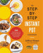 The Step-by-Step Instant Pot Cookbook