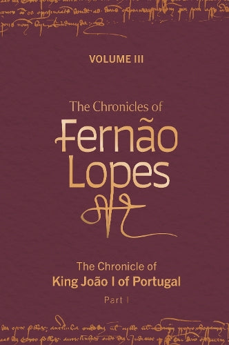 The Chronicles of Fernão Lopes: Volume 3. The Chronicle of King João I of Portugal, Part I: 64 (Textos B