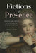 Fictions of Presence