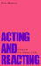 Acting and Reacting