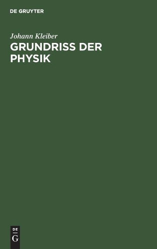 Grundriss der Physik: Für Ingenieurschulen und technische Schulen sowie zum Selbststudium (German Edition