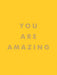 You Are Amazing