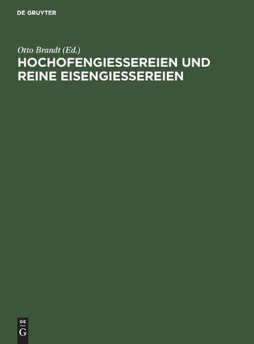 Hochofengiessereien und reine Eisengiessereien: Eine Verhandlung im Verein deutscher Eisengiessereien. Erweiterter Sonderabdruck aus “Die Giesserei” (German Edition