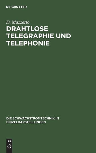 Drahtlose Telegraphie und Telephonie (Die Schwachstromtechnik in Einzeldarstellungen, 2) (German Edition