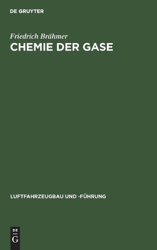 Chemie der Gase: Allgemeine Darstellung der Eigenschaften und Herstellungsarten der für die Luftschiffahrt wichtigen Gase (Luftfahrzeugbau und -Führung, 3) (German Edition
