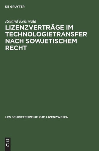 Lizenzverträge im Technologietransfer nach sowjetischem Recht (LES Schriftenreihe zum Lizenzwesen) (German Edition