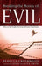Breaking the Bonds of Evil – How to Set People Free from Demonic Oppression