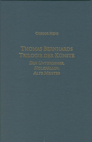Thomas Bernhards Trilogie der Künste
