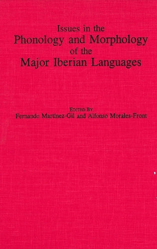 Issues in the Phonology and Morphology of the Major Iberian Languages