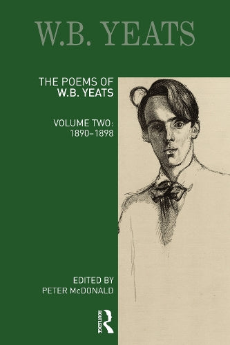 The Poems of W. B. Yeats: Volume Two: 1890-1898 (Longman Annotated English Poets
