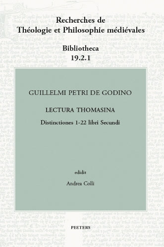 Guillelmi Petri de Godino Lectura Thomasina. Distinctiones 1-22 libri Secundi