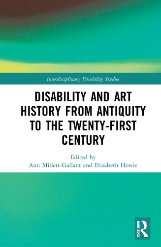Disability and Art History from Antiquity to the Twenty-First Century (Interdisciplinary Disability Studies