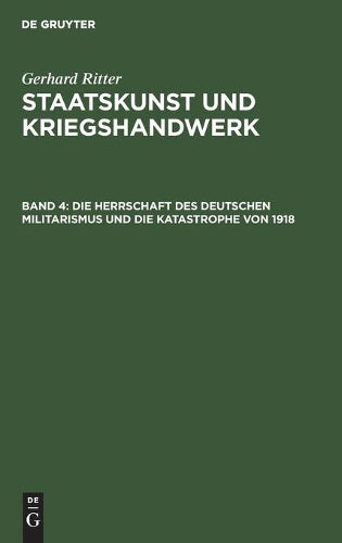 Die Herrschaft des deutschen Militarismus und die Katastrophe von 1918 (German Edition