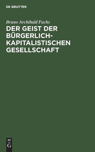 Der Geist der bürgerlich-kapitalistischen Gesellschaft: Eine Untersuchung über seine Grundlagen und Voraussetzungen (German Edition
