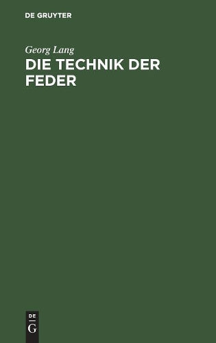 Die Technik der Feder: Der Weg der Schreiblehrkunst, sachlich begründet und methodisch erläutert. Ein Vortrag mit ergänzenden Abhandlungen zur ... und Schreibmethodik (German Edition