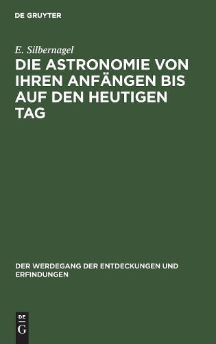 Die Astronomie von ihren Anfängen bis auf den heutigen Tag (Der Werdegang der Entdeckungen und Erfindungen, 2) (German Edition