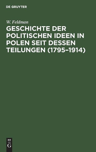 Geschichte der politischen Ideen in Polen seit dessen Teilungen (1795–1914) (German Edition