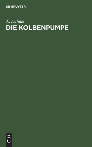 Die Kolbenpumpe: Ein Lehr- und Handbuch für Studierende und angehende Konstrukteure (German Edition