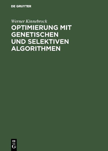 Optimierung mit genetischen und selektiven Algorithmen (German Edition