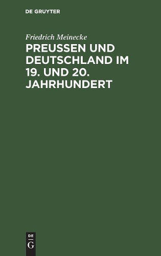 Preußen und Deutschland im 19. und 20. Jahrhundert: Historische und politische Aufsätze (German Edition