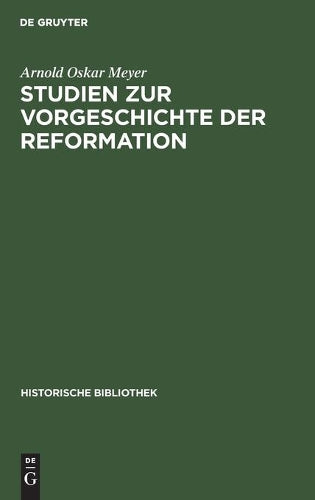 Studien zur Vorgeschichte der Reformation: Aus schlesischen Quellen (Historische Bibliothek, 14) (German Edition