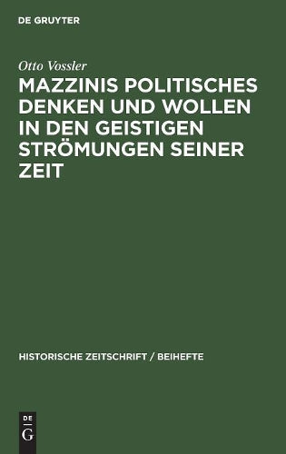 Mazzinis politisches Denken und Wollen in den geistigen Strömungen seiner Zeit (Historische Zeitschrift / Beihefte, 11) (German Edition