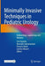 Minimally Invasive Techniques in Pediatric Urology