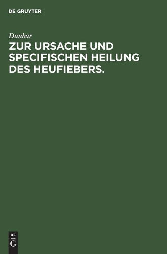 Zur Ursache und specifischen Heilung des Heufiebers. (German Edition