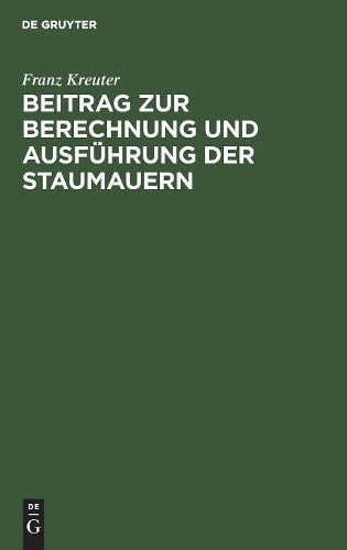 Beitrag zur Berechnung und Ausführung der Staumauern (German Edition