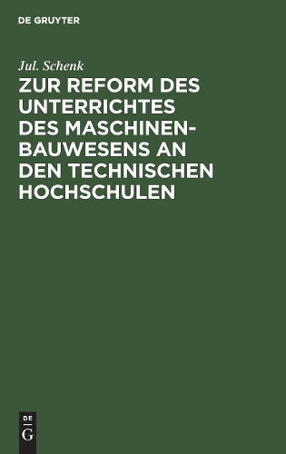 Zur Reform des Unterrichtes des Maschinenbauwesens an den Technischen Hochschulen (German Edition