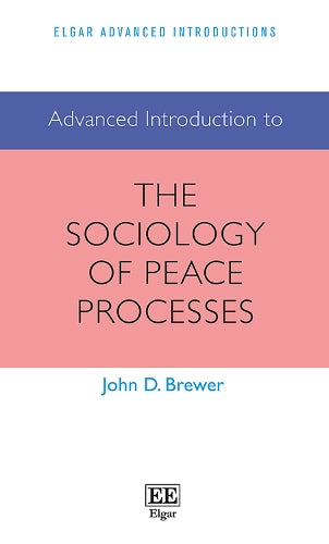 Advanced Introduction to the Sociology of Peace Processes