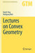 Lectures on Convex Geometry (Graduate Texts in Mathematics