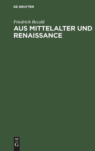Aus Mittelalter und Renaissance: Kulturgeschichtliche Studien (German Edition