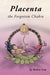 Placenta - The Forgotten Chakra