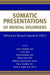 Somatic Presentations of Mental Disorders