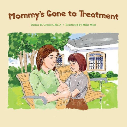 Mommy'S Gone to Treatment