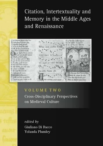 Citation, Intertextuality and Memory in the Middle Ages and Renaissance: Cross-Disciplinary Perspectives on Medieval Culture v. 2 (Exeter Studies in Medieval Europe