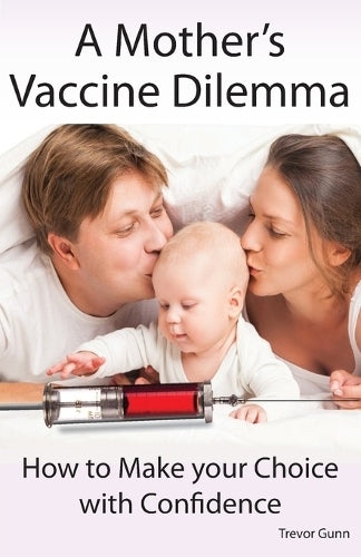 A Mother's Vaccine Dilemma - How to Make your Choice with Confidence