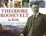 Theodore Roosevelt for Kids