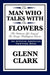 The Man Who Talks with the Flowers