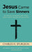 Jesus Came to Save Sinners