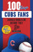 100 Things Cubs Fans Should Know & Do Before They Die
