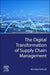 The Digital Transformation of Supply Chain Management